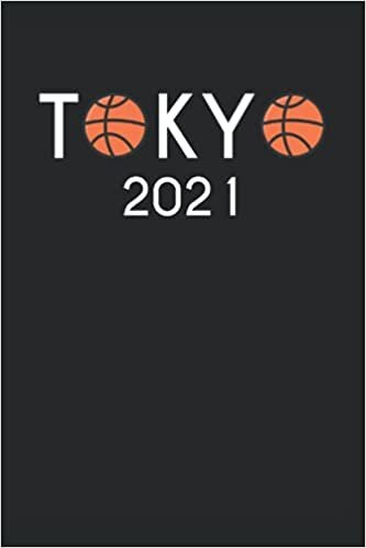 sports fans gifts : Tokyo 2021: Funny Sports Lover Journal Bsketball Fans, 120 Pages 6 x 9 Inches 2021 Summer Sports Tokyo Japan 2021 2020 Lined Notebook