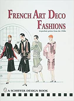 French Art Deco Fashions in Pochoir Prints from the 1920s (Schiffer Design Books)