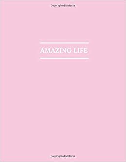 Amazing Life: Minimalist Notebook, Unlined, Journal Writing, Large Notebook, Acid Free Paper, Pink Cover (110 Pages, Blank, 8,5 x 11)