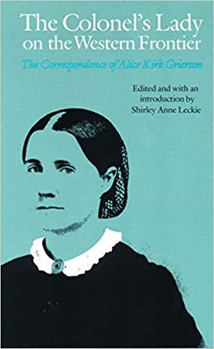 The Colonel's Lady on the Western Frontier: The Correspondence of Alice Kirk Grierson (Women in the West)