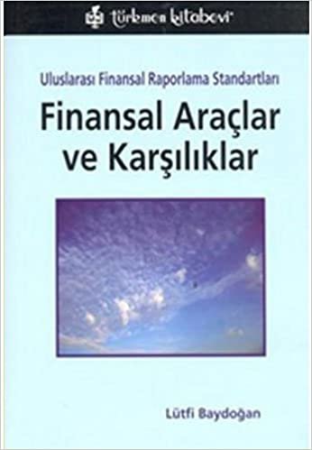 Finansal Araçlar ve Karşılıklar: Uluslararası Finansal Raporlama Standartları