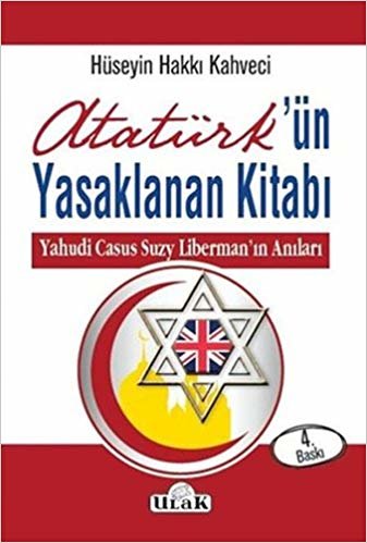 Atatürk’ün Yasaklanan Kitabı: Yahudi Casus Suzy Liberman'ın Anıları