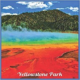 Yellowstone Park 2021 Wall Calendar: Official National Park 2021 Wall Calendar