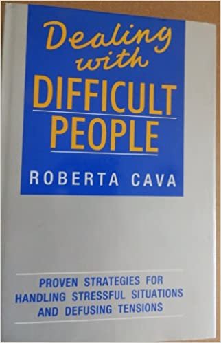 Dealing with Difficult People: Proven Strategies for Handling Stressful Siutations and Defusing Tensions