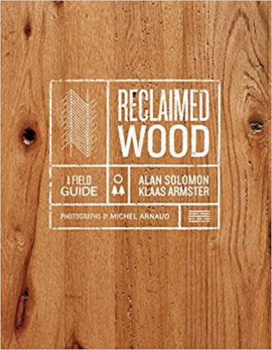 Reclaimed Wood: A Field Guide indir