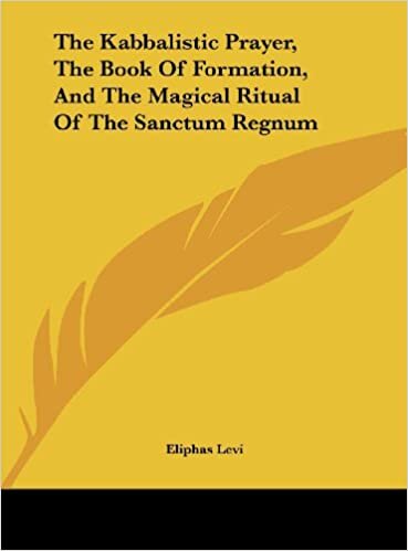 The Kabbalistic Prayer, the Book of Formation, and the Magical Ritual of the Sanctum Regnum