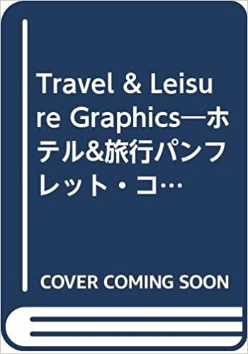 Travel & Leisure Graphics: A Pamphlet Collection Featuring Hotels, Package Tours &..... (Divers)