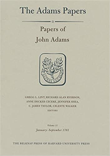 Papers of John Adams: January-September 1781 v.11: January-September 1781 Vol 11 (Adams Papers: General Correspondence & Other Papers of the Adams Statesmen)