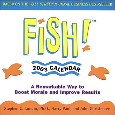 Fish! 2003 Calendar: A Remarkable Way to Boost Morale and Improve Results