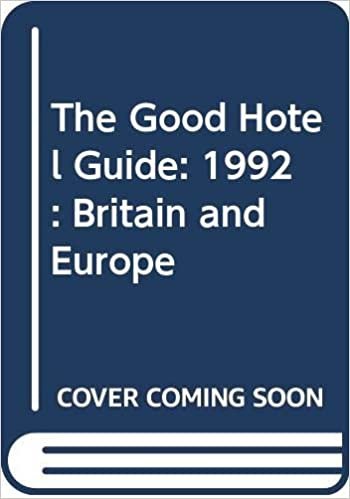 The Good Hotel Guide: 1992: Britain And Europe