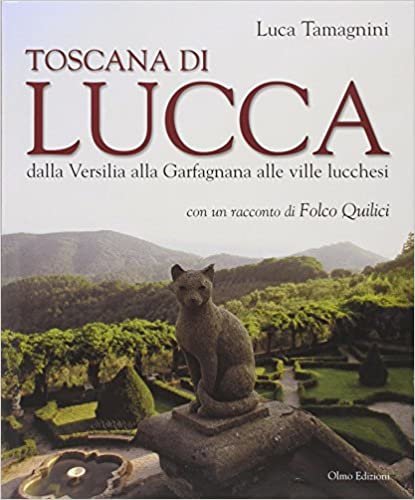 Toscana Di Luca Deall Versilia Alla Garfagnana Alle Ville Lucchesi
