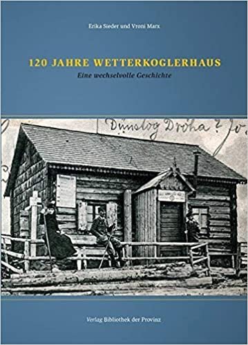 120 Jahre Wetterkoglerhaus: Eine wechselvolle Geschichte
