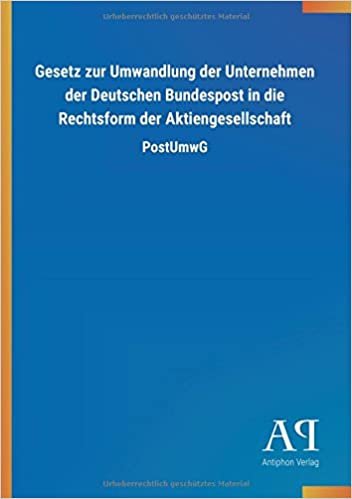 Gesetz zur Umwandlung der Unternehmen der Deutschen Bundespost in die Rechtsform der Aktiengesellschaft: PostUmwG
