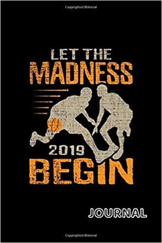 Let the Madness 2019 Begin Journal: 120 Lined Pages Journal, 6 x 9 inches, White Paper, Matte Finished Soft Cover