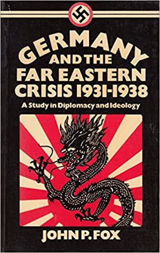 Germany and the Far Eastern Crisis, 1931-38: A Study in Diplomacy and Ideology