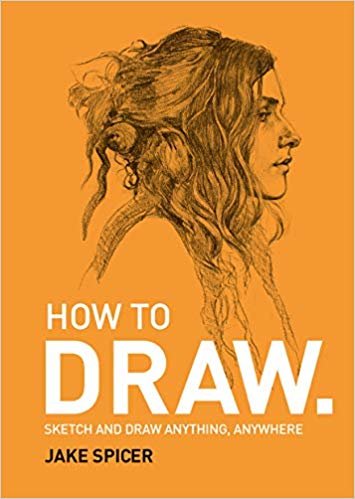 How To Draw: Sketch and draw anything, anywhere with this inspiring and practical handbook indir