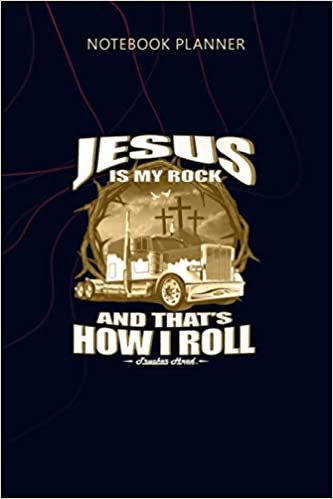 Notebook Planner Jesus Is My Rock And That s How I Roll Trucker s P: Planner, 6x9 inch, Money, Personalized, Agenda, 114 Pages, Planning, Home Budget indir