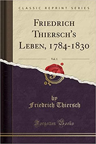Friedrich Thiersch's Leben, 1784-1830, Vol. 1 (Classic Reprint) indir