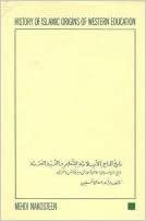 HISTORY OF ISLAMIC ORIGINS OF: With an Introduction to Medieval Muslim Education