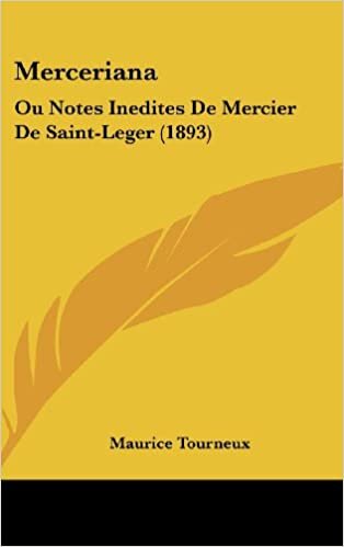 Merceriana: Ou Notes Inedites de Mercier de Saint-Leger (1893)