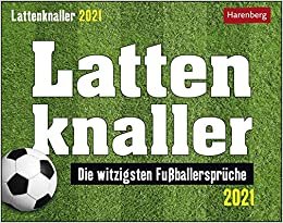 Lattenknaller - Kalender 2021: Die witzigsten Fußballersprüche