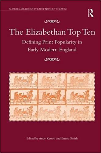 The Elizabethan Top Ten: Defining Print Popularity in Early Modern England (Material Readings in Early Modern Culture)