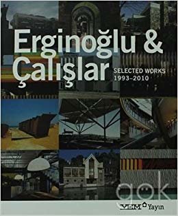 Erginoğlu ve Çalışlar  Works -  Selected 1993-2010  (İngilizce) indir