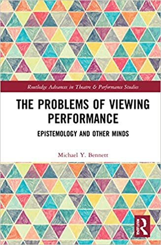 The Problems of Viewing Performance: Epistemology and Other Minds (Routledge Advances in Theatre & Performance Studies)