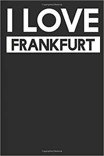I Love Frankfurt: A Notebook