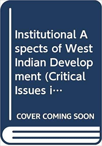 Institutional Aspects of West Indian Development (Critical Issues in Caribbean Development)