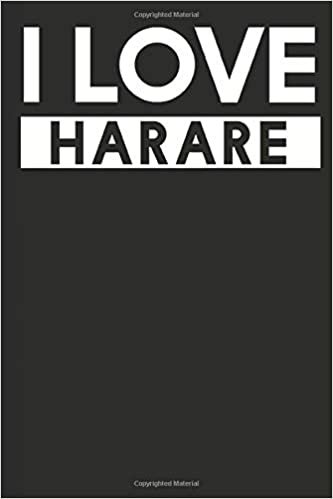 I Love Harare: A Notebook