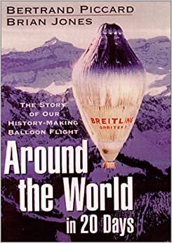 Around the World in 20 Days: The Story of Our History-Making Ballon Flight