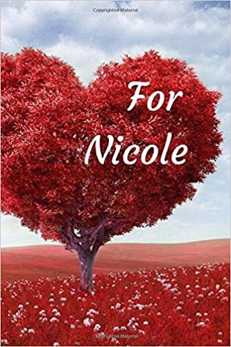For Nicole: Notebook for lovers, Journal, Diary (110 Pages, In Lines, 6 x 9) indir