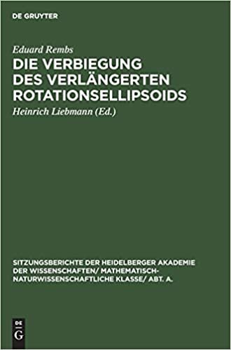 Die Verbiegung des verlängerten Rotationsellipsoids (Sitzungsberichte der Heidelberger Akademie der Wissenschaften/ Mathematisch-Naturwissenschaftliche Klasse/ Abt. A.): 1927, 5