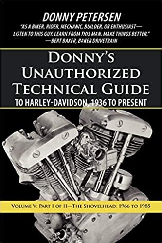 Donny's Unauthorized Technical Guide to Harley-Davidson, 1936 to Present: Part I of II-The Shovelhead: 1966 to 1985: Volume V: Part I of II-The Shovelhead: 1966 to 1985: Volume 5
