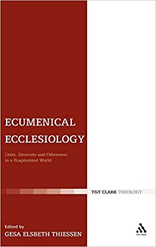 Ecumenical Ecclesiology: Unity, Diversity and Otherness in a Fragmented World (Ecclesiological Investigations, Band 5)