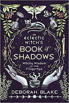 The Eclectic Witch's Book of Shadows: Witchy Wisdom at Your Fingertips indir