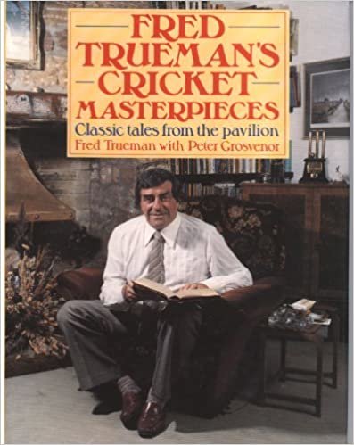 Fred Trueman's Cricket Masterpieces: Classic Tales From The Pavilion