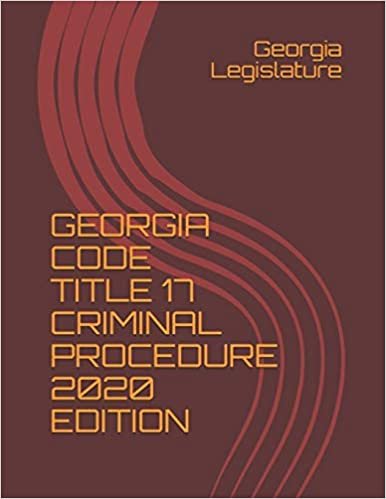 GEORGIA CODE TITLE 17 CRIMINAL PROCEDURE 2020 EDITION