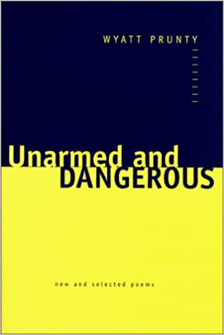 Unarmed and Dangerous: New and Selected Poems (JOHNS HOPKINS, POETRY AND FICTION)