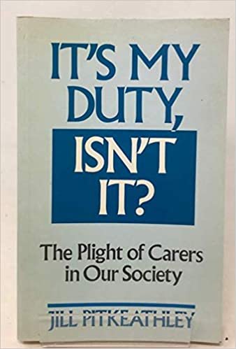 It's My Duty, Isn't it?: Plight of Carers in Our Society indir