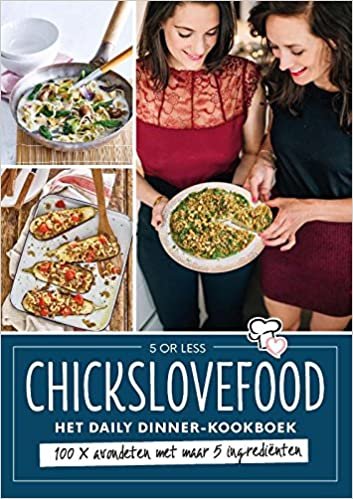 CHICKSLOVEFOOD - Het daily dinner kookboek: 100 x avondeten met maar 5 ingrediënten indir