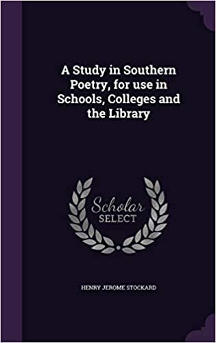A Study in Southern Poetry, for use in Schools, Colleges and the Library