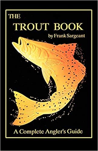 The Trout Book: Book 5: A Complete Angler's Guide (Inshore Series)