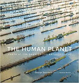 The Human Planet: Earth at the Dawn of the Anthropocene