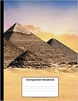 Composition Notebook: Egypt Pyramids Composition Book, Writing Notebook Gift For Men Women s 120 College Ruled Pages indir