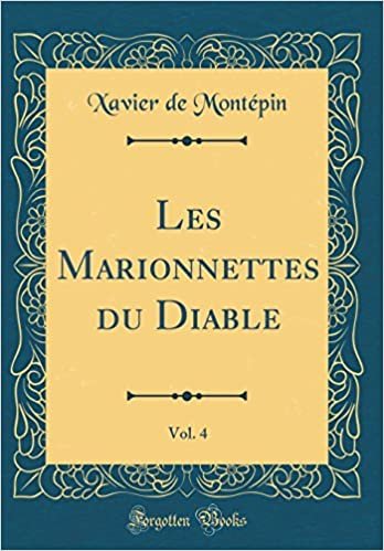 Les Marionnettes du Diable, Vol. 4 (Classic Reprint)
