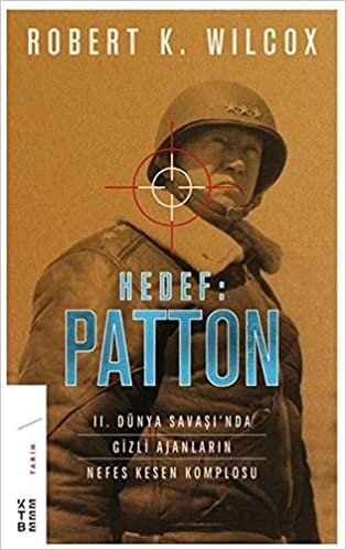 Hedef: Patton-II. Dünya Savaşı’nda Gizli Ajanların Nefes Kesen Komplosu: 2. Dünya Savaşı’nda Gizli Ajanların Nefes Kesen Komplosu