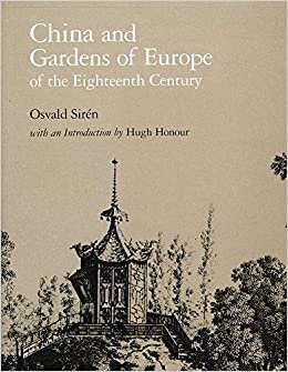 China and Gardens of Europe of the Eighteenth Century (Dumbarton Oaks Reprints and Facsimiles in Landscape Architec)