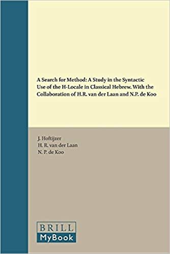 A Search for Method: A Study in the Syntactic Use of the H-Locale in Classical Hebrew. With the Collaboration of H.R. van der Laan and N.P. de Koo (Studies in Semitic Languages and Linguistics)
